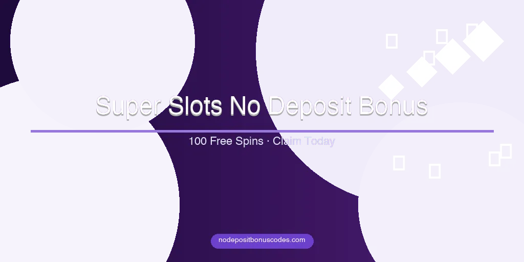 Super Slots No Deposit Bonus Codes – Free Spins & Chips 2026